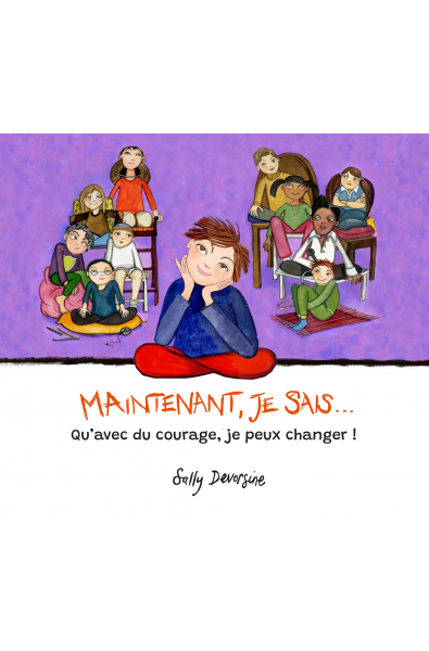 Maintenant, je sais... qu'avec du courage, je peux changer !